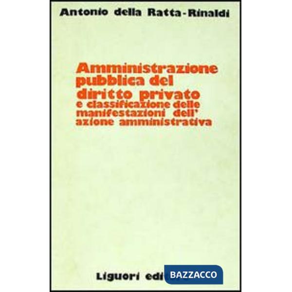 Amministrazione pubblica del diritto privato e classificazione delle manifestazioni dell'azione amministrativa