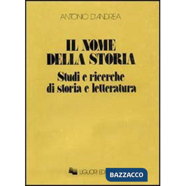 Nome della storia. Studi e ricerche di storia e letteratura (Il)