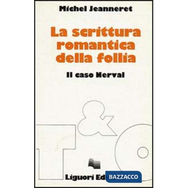 Scrittura romantica della follia. Il caso Nerval (La)