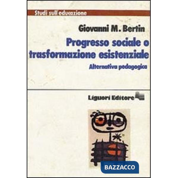 Progresso sociale o trasformazione esistenziale. Alternativa pedagogica