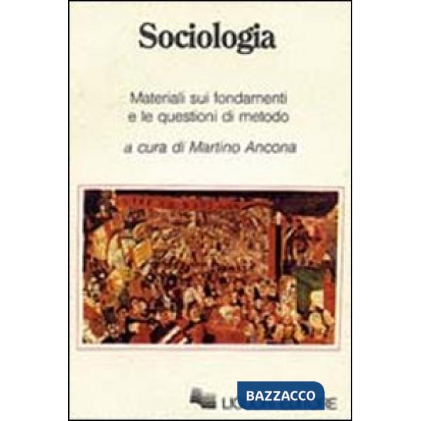 Sociologia. Materiali sui fondamenti e le questioni di metodo