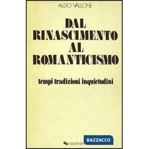 Dal Rinascimento al Romanticismo. Tempi, tradizioni, inquietudini