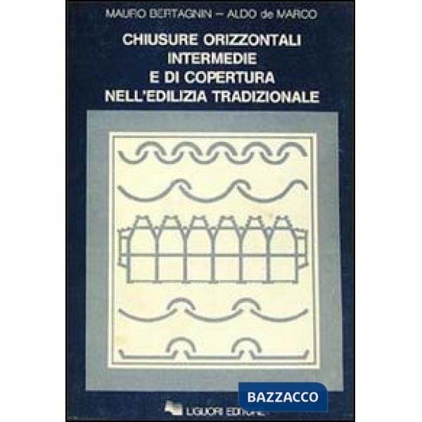 Chiusure orizzontali intermedie e di copertura nell'edilizia tradizionale