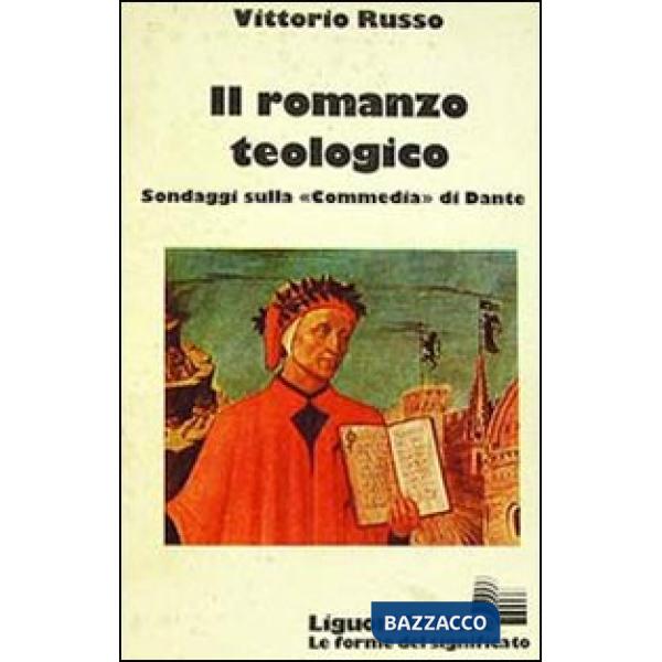 Romanzo teologico. Sondaggi sulla «Commedia» di Dante (Il)
