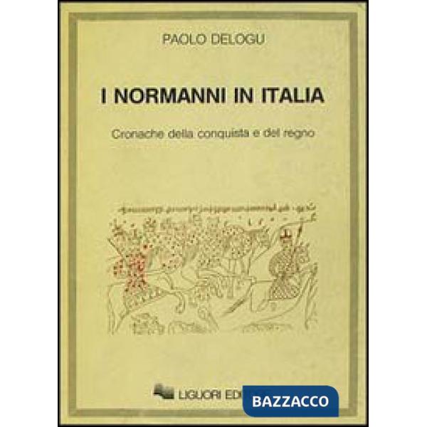 Normanni in Italia. Cronache della conquista e del regno (I)