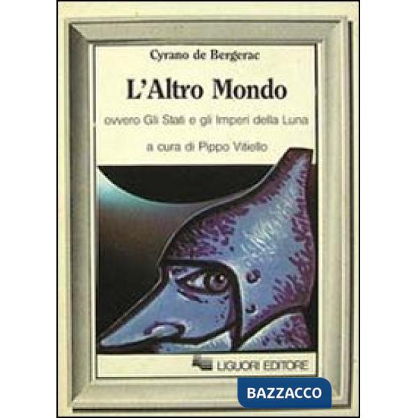 Altro mondo ovvero Gli Stati e gli imperi della luna (L')