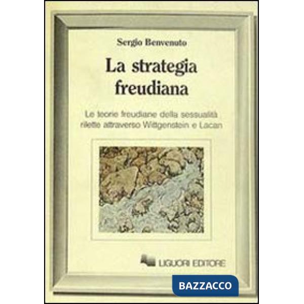 Strategia freudiana. Le teorie freudiane della sessualità rilette attraverso Wittgenstein e Lacan (La)