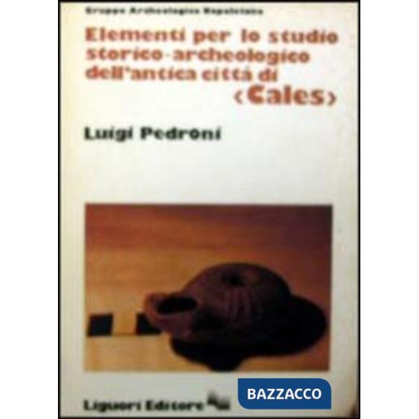 Elementi per lo studio storico-archeologico dell'antica città di Cales
