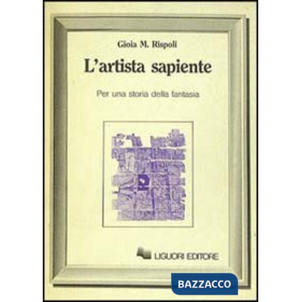 Artista sapiente. Per una storia della fantasia (L')