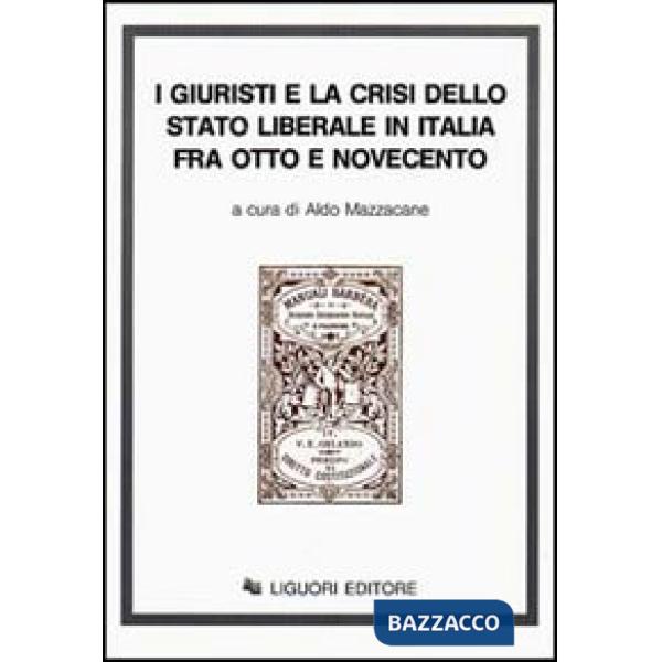 Giuristi e la crisi dello Stato liberale in Italia tra Otto e Novecento (I)