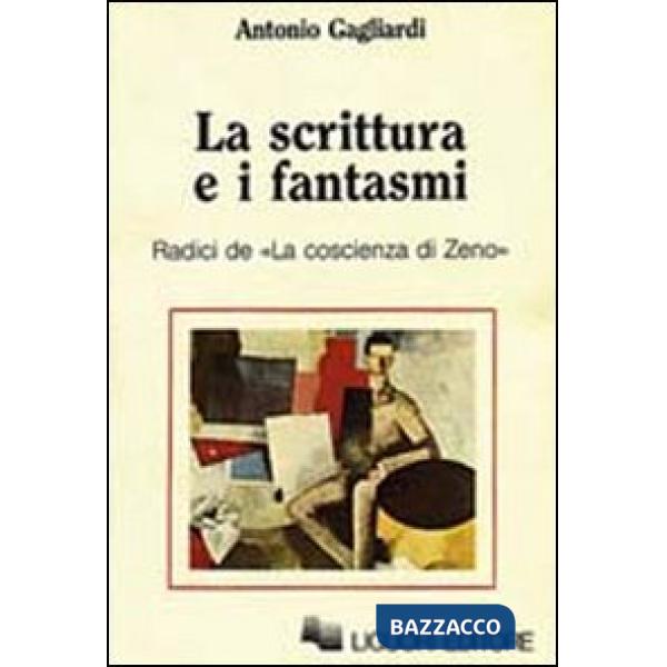 Scrittura e i fantasmi. Radici de La coscienza di Zeno (La)