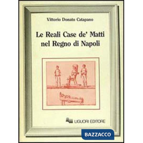 Reali case de' matti nel regno di Napoli (Le)
