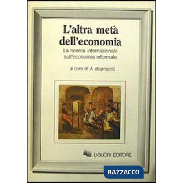 Altra metà dell'economia. La ricerca sull'economia informale (L')