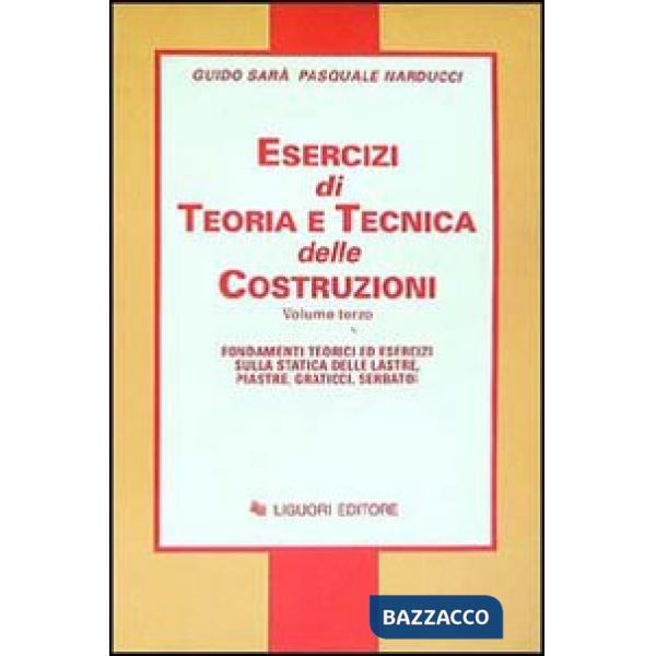 Esercizi di teoria e tecnica delle costruzioni. Vol. 3: Fondamenti teorici ed esercizi sulla statica delle lastre, piastre, grat