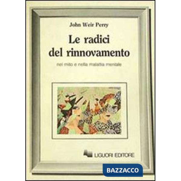 Radici del rinnovamento nel mito e nella malattia mentale (Le)