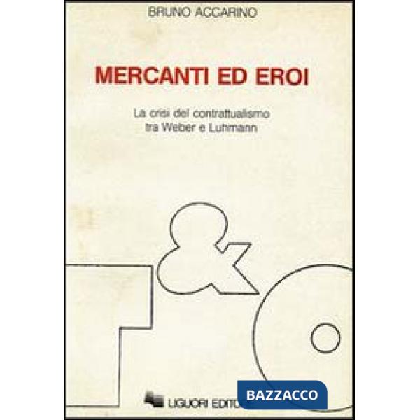 Mercanti ed eroi. La crisi del contrattualismo tra Weber e Luhmann