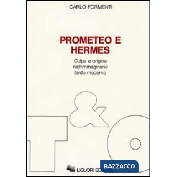 Prometeo e Hermes. Colpa e origine nell'immaginario moderno