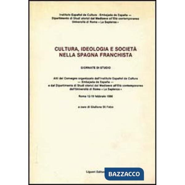Cultura, ideologia e società nella Spagna franchista. Atti del Convegno (Roma, 12-19 febbraio 1986)