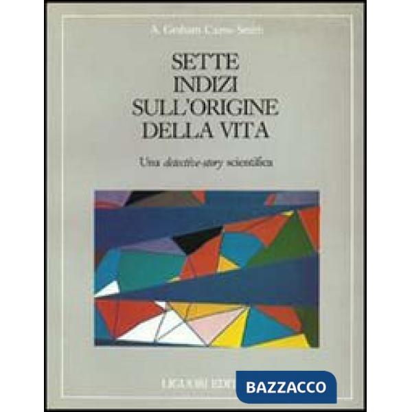 Sette indizi sull'origine della vita. Una detective-story scientifica