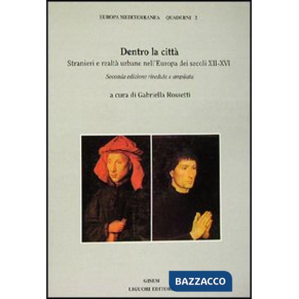 Dentro la città. Stranieri e realtà urbane nell'Europa dei secoli XII-XVI