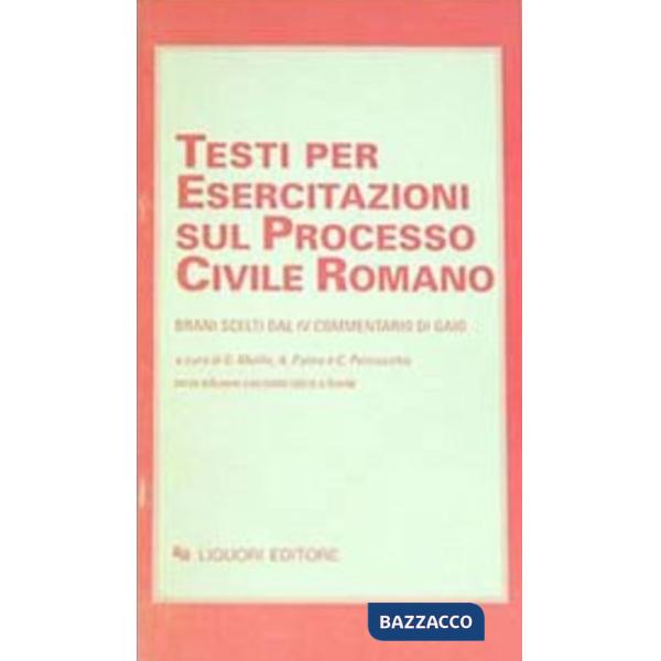 Testi per esercitazioni sul processo civile romano. Brani scelti dal IV Commentario di Gaio