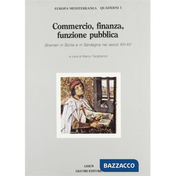 Commercio, finanza, funzione pubblica. Stranieri in Sicilia e in Sardegna nei secoli XIII-XV
