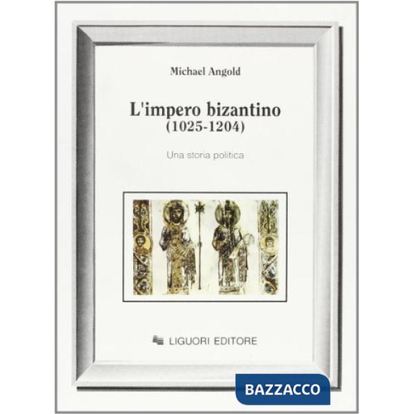 Impero bizantino (1025-1204). Una storia politica (L')