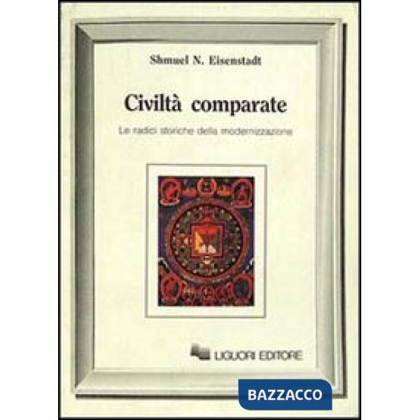 Civiltà comparate. Le radici storiche della modernizzazione