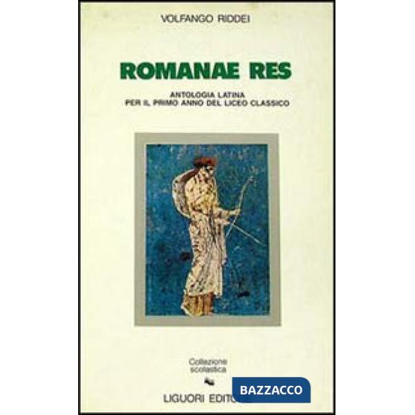 Romanae res. Antologia latina per il 1º anno del Liceo classico