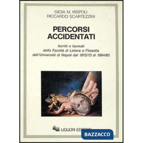 Percorsi accidentati. Iscritti e laureati alla Facoltà di lettere e filosofia dell'Università di Napoli dal 1972/73 al 19884/85