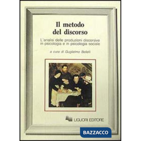 Metodo del discorso. L'analisi delle produzioni discorsive in psicologia e in psicologia sociale (Il)