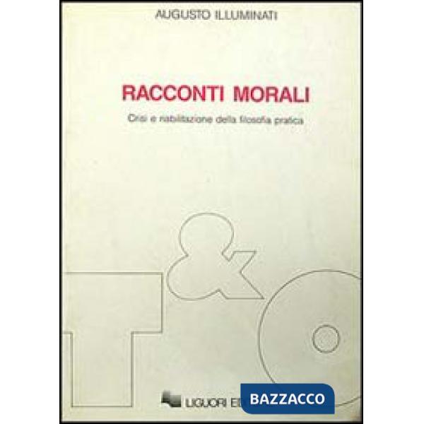 Racconti morali. Crisi e riabilitazione della filosofia pratica