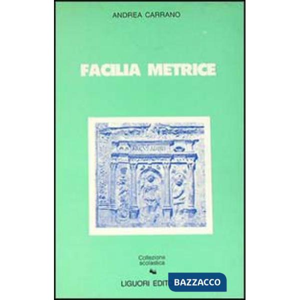 Facilia metrice. Manuale di metrica e prosodia latina