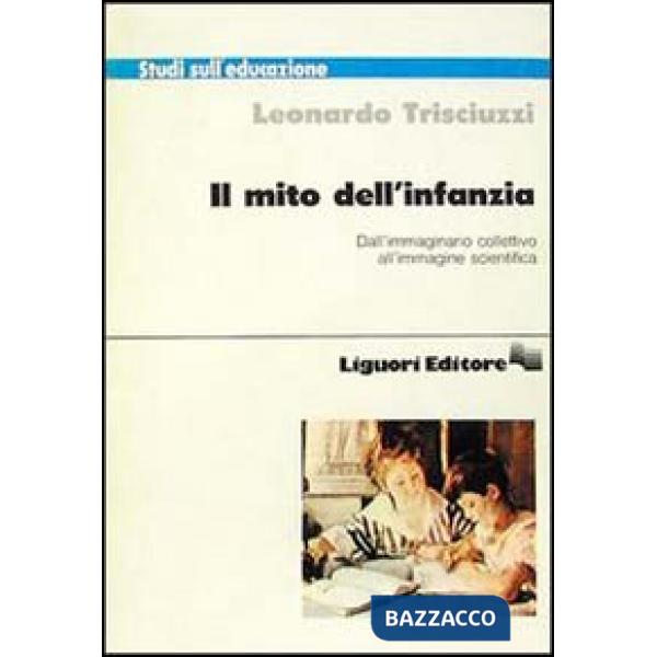 Mito dell'infanzia. Dall'immaginario collettivo all'immagine scientifica (Il)