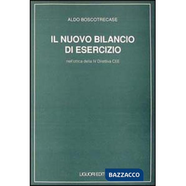Nuovo bilancio di esercizio. Nell'ottica della IV Direttiva CEE (Il)