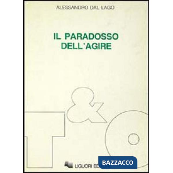 Paradosso dell'agire. Studi su etica, politica, secolarizzazione (Il)