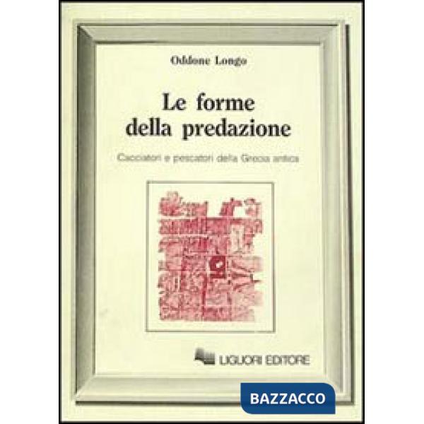 Forme della predazione. Cacciatori e pescatori della Grecia antica (Le)