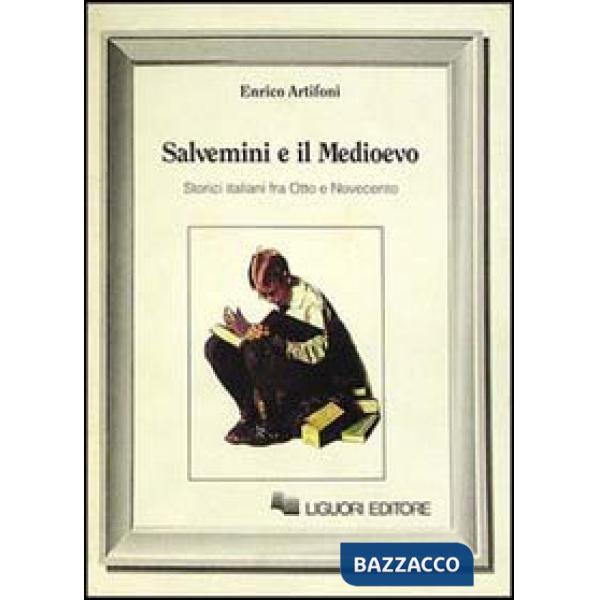Salvemini e il Medioevo. Storici italiani fra Otto e Novecento