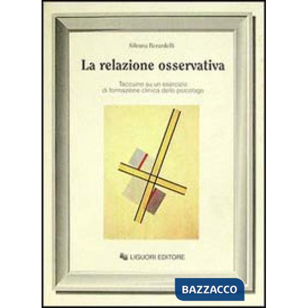 Relazione osservativa. Taccuino su un esercizio di formazione clinica dello psicologo (La)