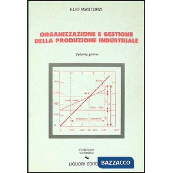 Organizzazione e gestione della produzione industriale. Vol. 1