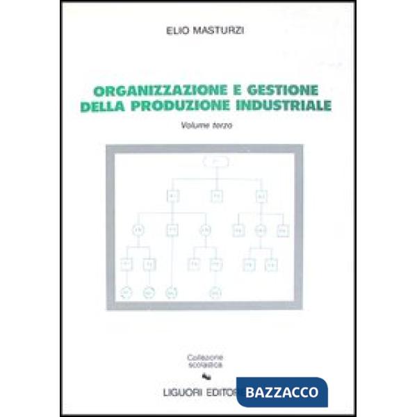Organizzazione e gestione della produzione industriale. Vol. 3