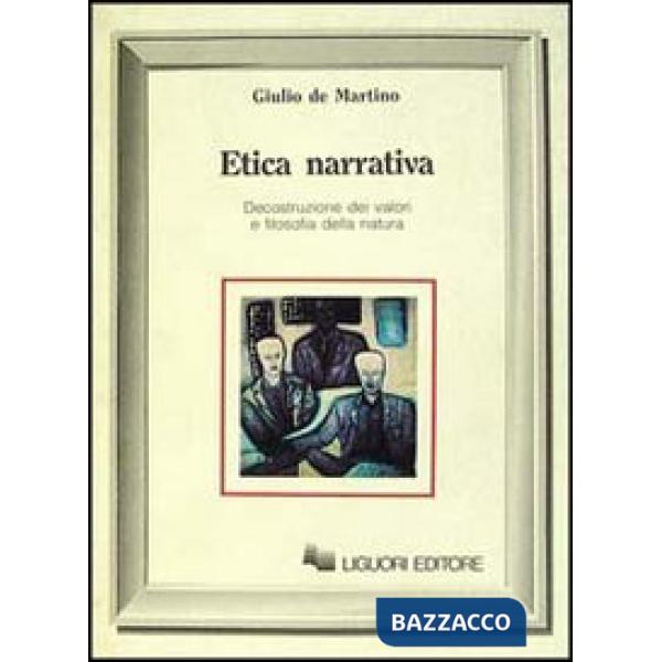 Etica narrativa. Decostruzione dei valori e filosofia della natura