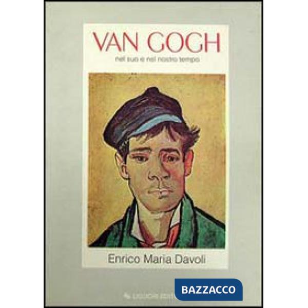 Van Gogh nel suo e nel nostro tempo