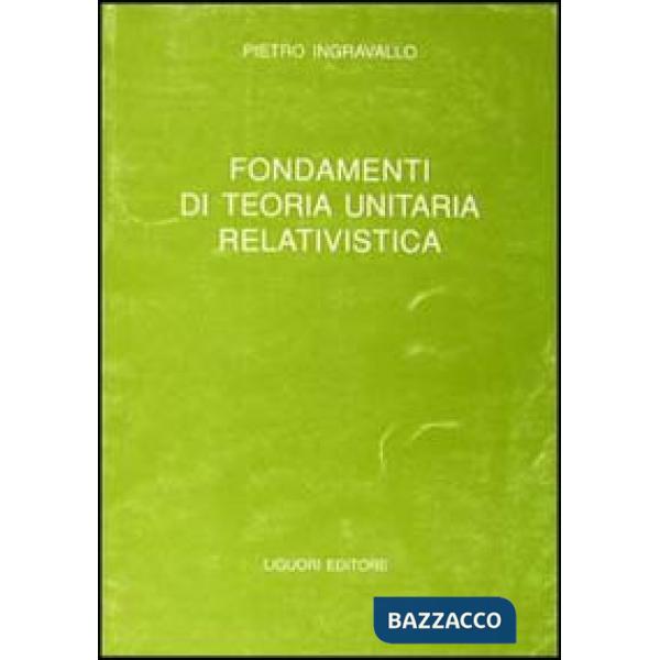 Fondamenti di teoria unitaria relativistica
