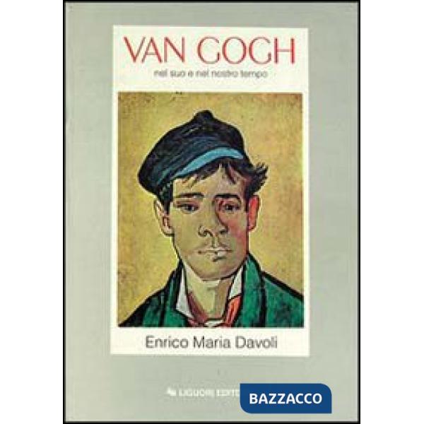 Van Gogh nel suo e nel nostro tempo