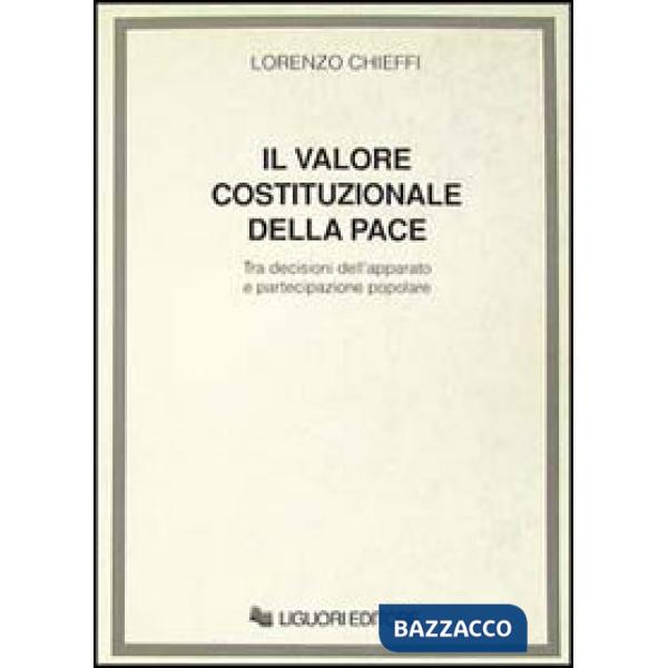 Valore costituzionale della pace. Tra decisioni dell'apparato e pa rtecipazione popolare