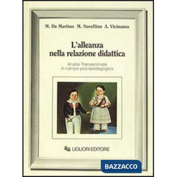 Alleanza nella relazione didattica. Analisi transazionale in campo psicopedagogico (L')