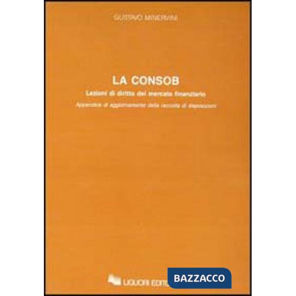 Consob. Lezioni di diritto del mercato finanziario. Appendice di aggiornamento della raccolta di disposizioni (La)