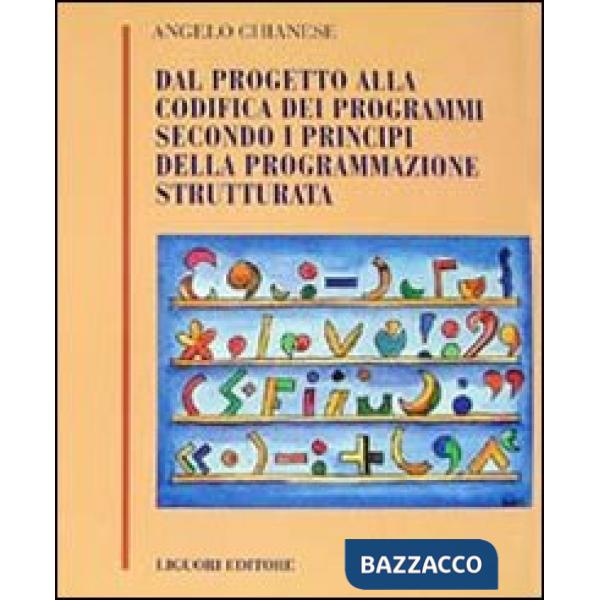 Dal progetto alla codifica dei programmi secondo i principi della programmazione strutturata
