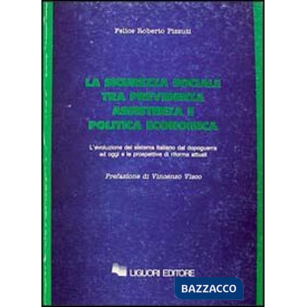 Sicurezza sociale tra previdenza, assistenza e politica economica. L'evoluzione del sistema italiano dal dopoguerra ad oggi e le